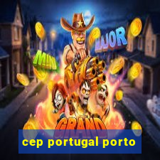 cep portugal porto